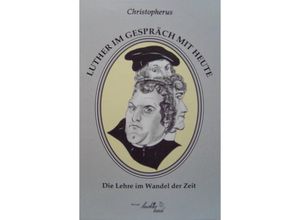 9783980925761 - Christopherus - Luther im Gespräch mit heute Gebunden