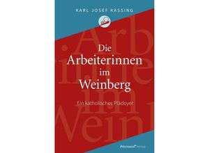 9783981058086 - Die Arbeiterinnen im Weinberg - Karl Josef Kassing Kartoniert (TB)