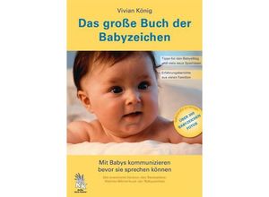 9783981070972 - Vivian König - GEBRAUCHT Das große Buch der Babyzeichen Mit Babys kommunizieren bevor sie sprechen können - Preis vom 02082023 050232 h