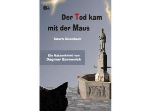 9783981122985 - Der Tod kam mit der Maus - Dagmar Barownick Kartoniert (TB)