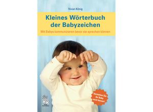 9783981200447 - Vivian König - GEBRAUCHT Kleines Wörterbuch der Babyzeichen Mit Babys kommunizieren bevor sie sprechen können - Preis vom 02062023 050629 h