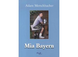 9783981293135 - Mia Bayern - Adam Merschbacher Kartoniert (TB)