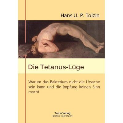 9783981328622 - Die Tetanus-Lüge - Hans U Tolzin Kartoniert (TB)