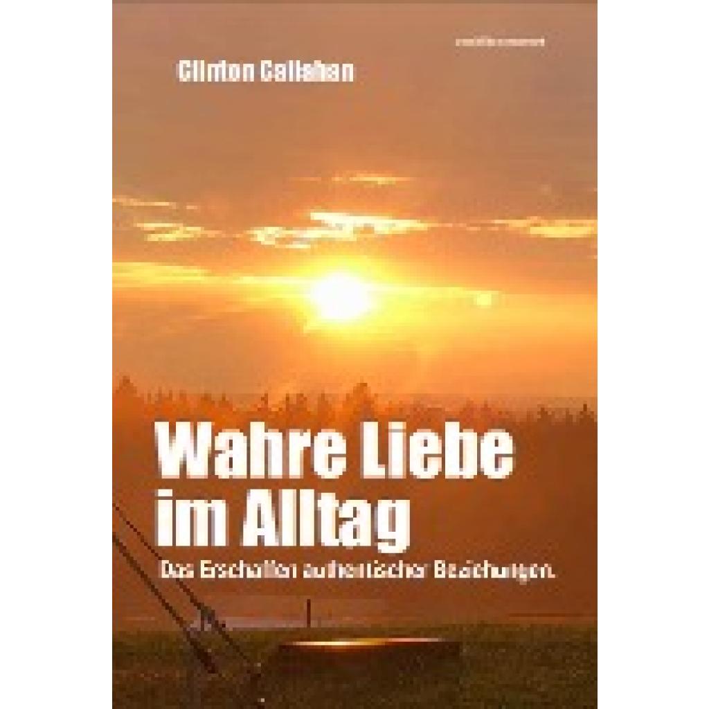 9783981454376 - Callahan Clinton Wahre Liebe im Alltag