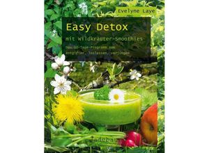 9783981589832 - Easy Detox mit Wildkräuter-Smoothies - Evelyne Laye Kartoniert (TB)