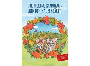 9783981623116 - Die kleine Rennmaus und die Zauberbäume - Karen Kassulat Gabriele Hoffmann Bernhard Petermann Gebunden