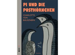 9783981623581 - Pi und die Posthörnchen - Charlotte von Bausznern Kartoniert (TB)