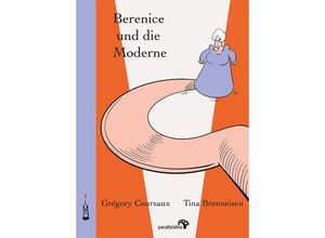 9783981623598 - Berenice und die Moderne - Gregory Coursaux Tina Brenneisen Kartoniert (TB)