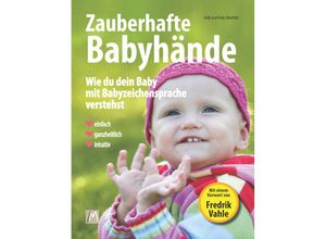 9783981643091 - Zauberhafte Babyhände - Wie du dein Baby mit Babyzeichensprache verstehst - Einfach ganzheitlich intuitiv m 1 Beilage - Kelly Malottke Andy Malottke Kartoniert (TB)