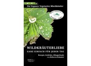 9783981674293 - WILDKRÄUTERLIEBE - GANZ EINFACH FÜR JEDEN TAG - Rebecca Schuster Taschenbuch