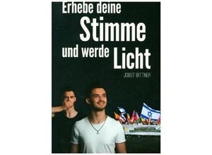 9783981804065 - Erhebe deine Stimme und werde Licht - Jobst Bittner Kartoniert (TB)