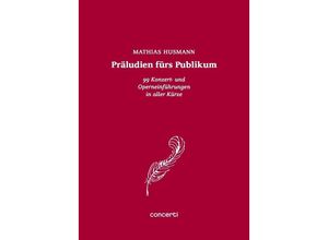 9783981848106 - concerti edition   Präludien fürs PublikumBd1 - Mathias Husmann Gebunden