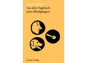 9783981904598 - Aus dem Tagebuch eines Blindgängers - Jürgen Fleger Kartoniert (TB)