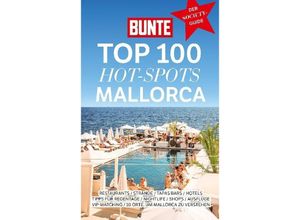 9783981930269 - BUNTE TOP 100 HOT-SPOTS MALLORCA - BUNTE Entertainment Verlag Kartoniert (TB)