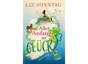 9783981959826 - Aller Anfang ist Glück - Liz Sonntag Taschenbuch