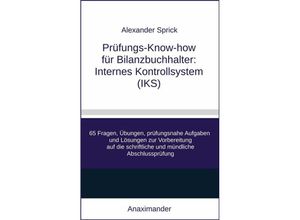 9783981967654 - Prüfungs-Know-how für Bilanzbuchhalter Internes Kontrollsystem (IKS) - Alexander Sprick Kartoniert (TB)