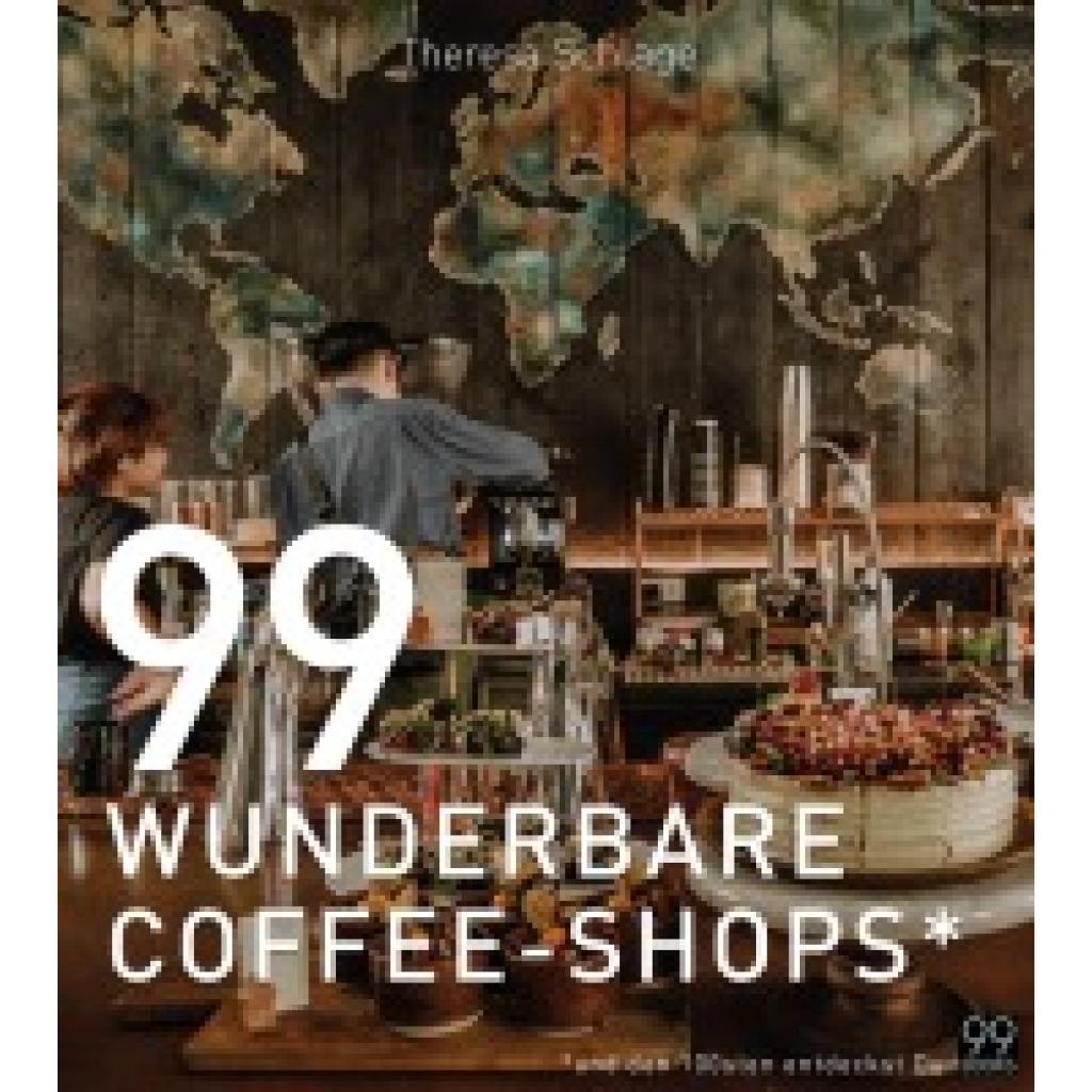 9783982050416 - Schlage Theresa 99 WUNDERBARE COFFEE-SHOPS*