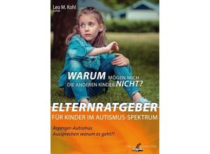 9783982054278 - Warum mögen mich die anderen Kinder nicht? - Leo M Kohl Kartoniert (TB)