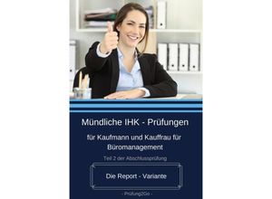 9783982123547 - Mündliche IHK-Prüfungen für Kaufmann und Kauffrau für Büromanagement - Die Report-Variante - Prüfung2Go Kartoniert (TB)