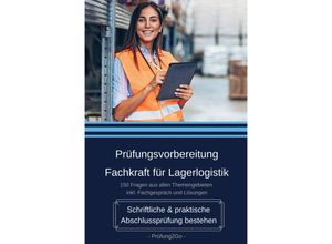 9783982123585 - Prüfungsvorbereitung Fachkraft für Lagerlogistik - Schriftliche & praktische Abschlussprüfung bestehen - Prüfung2Go Kartoniert (TB)