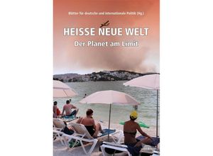 9783982132327 - Heiße neue Welt - Tanja Busse Nancy Fraser Maja Göpel Mathias Greffrath Susanne Götze Ulrike Herrmann Jason Hickel Annika Joeres Naomi Klein Bruno Latour Kartoniert (TB)