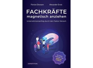 9783982231228 - Fachkräfte magnetisch anziehen - Florian Dismann Alexander Ernst Kartoniert (TB)