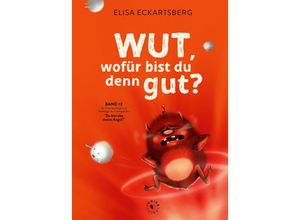 9783982264714 - Wut wofür bist du denn gut? - Elisa Eckartsberg Gebunden