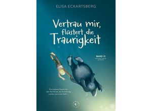 9783982264783 - Vertrau mir flüstert die Traurigkeit - Elisa Eckartsberg Gebunden