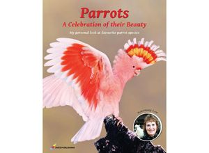 9783982285207 - Parrots A Celebration of their Beauty - Rosemary Low Gebunden