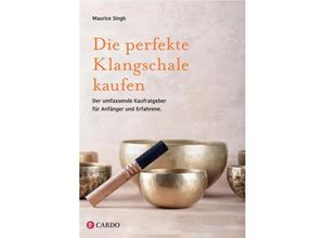 9783982325590 - Die perfekte Klangschale kaufen - Maurice Singh Kartoniert (TB)