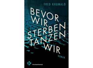 9783982328140 - Bevor wir sterben tanzen wir - Fred Khumalo Gebunden