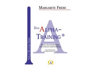 9783982402628 - Das Alpha - Training® - Margarete Friebe Günter Friebe Kartoniert (TB)