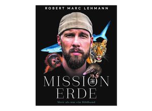 9783982457307 - Mission Erde - Meer als nur ein Bildband - Robert Marc Lehmann Gebunden