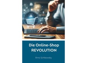 9783982474540 - Die Online-Shop REVOLUTION - Arno Schikowsky Kartoniert (TB)