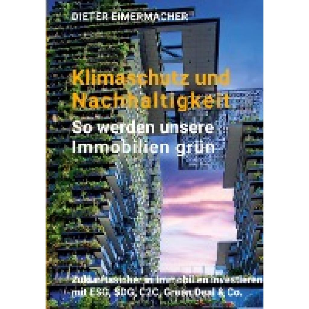 9783982476711 - Eimermacher Dieter Klimaschutz und Nachhaltigkeit - so werden unsere Immobilien grün