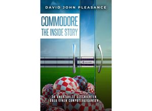 9783982498546 - Commodore The Inside Story - David John Pleasance Gebunden