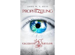 9783982509617 - Prophezeiung - Excidium Babylon - Anne W v Hess