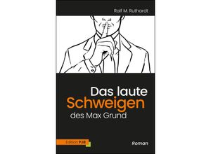 9783982574905 - Das laute Schweigen des Max Grund - Ralf M Ruthardt Gebunden