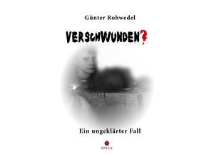 9783985030545 - Verschwunden? - Günter Rohwedel Kartoniert (TB)