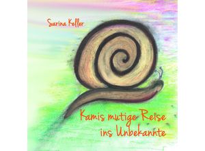 9783985031481 - Kamis mutige Reise ins Unbekannte - Sarina Keller Kartoniert (TB)