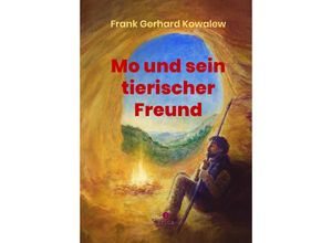 9783985031498 - Mo und sein tierischer Freund - Frank Gerhard Kowalew Gebunden