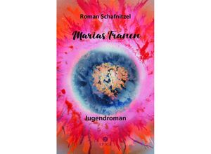 9783985031665 - Marias Tränen - Roman Schafnitzel Kartoniert (TB)