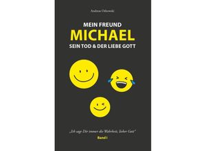 9783985040841 - Mein Freund Michael sein Tod & der liebe Gott - Oshowski Andreas Kartoniert (TB)