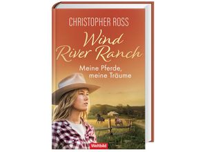 9783985073597 - Wind River Ranch Meine Pferde meine Träume - Christopher Ross Gebunden