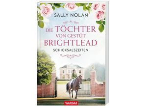 9783985078004 - Die Töchter von Gestüt Brightlead Schicksalszeiten Band 1 - Sally Nolan Taschenbuch