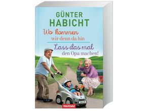 9783985078158 - Wo kommen wir denn da hin   Lass das mal den Opa machen! - Günter Habicht Taschenbuch