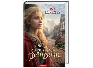 9783985078660 - Die verkaufte Sängerin   Cristina Bd 1 - Iny Lorentz Gebunden