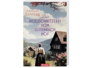 9783985079452 - Die Holzschnitzerei vom Süßenbachhof - Kerstin Sonntag Taschenbuch