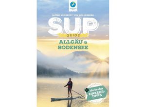 9783985131112 - SUP-Guide   SUP-Guide Allgäu & Bodensee - Björn Nehrhoff von Holderberg Kartoniert (TB)