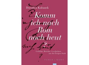 9783985140749 - Komm ich nach Rom noch heut? - Dorothea Kubanek Kartoniert (TB)